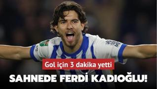 Sahnede Ferdi Kadolu! Gol iin 3 dakika yetti