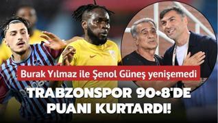 Trabzonspor son dakikada puan kurtard! Burak Ylmaz ile enol Gne yeniemedi