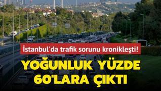 Younluk yzde 60'lara kt... stanbul'da trafik sorunu kronikleti!