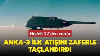 ANKA-3 ilk at testini baaryla tamamlad! Hedefi 12'den vurdu