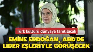 Emine Erdoan, ABD'de lider eleriyle grecek! Trk kltr dnyaya tantlacak