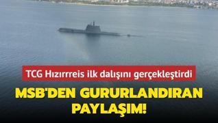 TCG Hzrrreis ilk daln gerekletirdi... MSB'den gururlandran paylam!