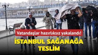 stanbul saanaa teslim... Vatandalar hazrlksz yakaland!