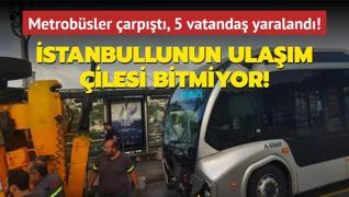 stanbullunun ulam ilesi bitmiyor... Metrobsler arpt, 5 vatanda yaraland!