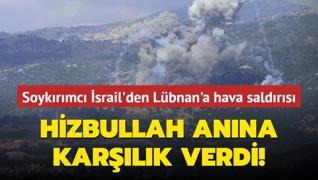 Soykrmc srail'den Lbnan'a hava saldrs... Hizbullah anna karlk verdi!