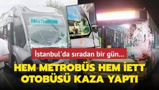 Hem metrobs, hem ETT otobs kaza yapt