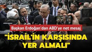 Bakan Erdoan'dan ABD'ye net mesaj... srail'in karsnda yer almal