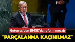 Guterres'den BMGK'da reform mesaj: Paralanma kanlmaz