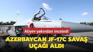 Azerbaycan JF-17C sava ua ald! Aliyev yakndan inceledi