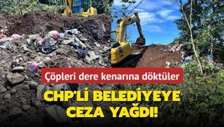 pleri dere kenarna dkt, zerini kapamaya alt... CHP'li belediyeye ceza yad!