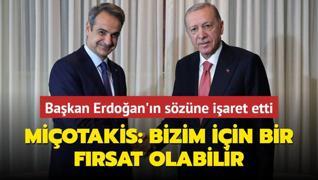 Miotakis, Bakan Erdoan'n szne iaret etti: Bizim iin bir frsat olabilir