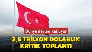 Dolmabahe'de 3,5 trilyon dolarlk dev toplant