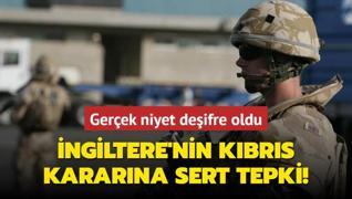 ngiltere'nin Kbrs kararna sert tepki! Gerek niyet deifre oldu