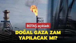 Doal gaza ekim aynda zam yaplacak m? BOTA aklad