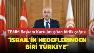 TBMM Bakan Kurtulmu'tan birlik ars... srail'in hedeflerinden biri Trkiye