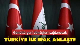 Trkiye ile Irak anlat! Gnll geri dnleri salanacak