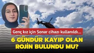 Gen kz iin Sonar cihaz kullanld... 6 gndr kayp olan Rojin bulundu mu?