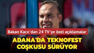 Adana'da TEKNOFEST cokusu sryor... Bakan Kacr'dan 24 TV'ye zel aklamalar