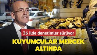 Kuyumcular mercek altnda: 36 ilde denetimler sryor