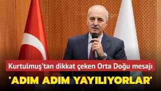 TBMM Bakan Kurtulmu'tan dikkat eken Orta Dou mesaj: Adm adm yaylyorlar