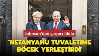 Netanyahu tuvaletime bcek yerletirdi'