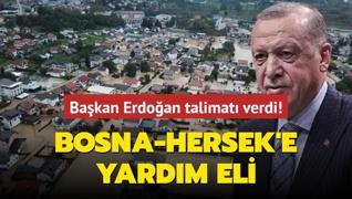 Bakan Erdoan talimat verdi! Trkiye'den Bosna-Hersek'e yardm eli