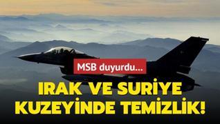 MSB duyurdu... Irak ve Suriye kuzeyinde temizlik!