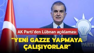 AK Parti'den Lbnan aklamas: Yeni Gazze yapmaya alyorlar