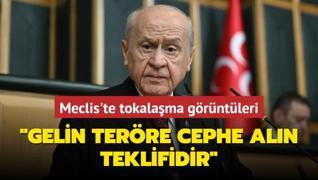 Meclis'te tokalama grntleri... Devlet Baheli: Gelin terre cephe aln teklifidir