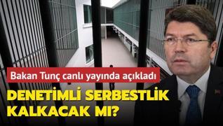 Bakan Tun canl yaynda aklad: Denetimli serbestlik kalkacak m?