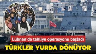 Trkler yurda dnyor! Lbnan'da tahliye operasyonu balad