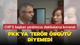 CHP'li bakan yardmcs kvrand! PKK'ya 'terr rgt' diyemedi