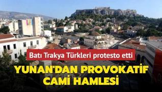 Yunan'dan provokatif cami hamlesi! Bat Trakya Trkleri protesto etti