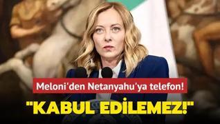 talya Babakan Meloni'den Netanyahu'ya  telefon: Kabul edilemez!