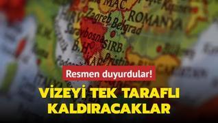 Resmen duyurdular! Vizeyi tek tarafl kaldracaklar