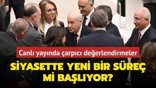 Canl yaynda arpc deerlendirmeler: Siyasette yeni bir sre mi balyor?