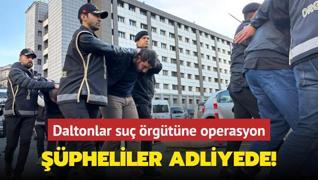 Daltonlar su rgtne operasyon: pheliler adliyede!