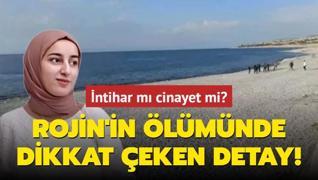 Rojin lm intihar m cinayet mi? Dikkat eken detay!