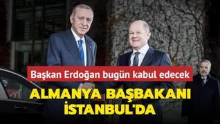 Bakan Erdoan bugn Almanya Babakan Scholz'u kabul edecek