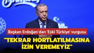 Bakan Erdoan: Eski Trkiye'nin tekrar hortlatlmasna izin veremeyiz