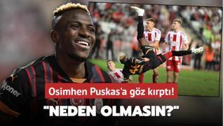 Osimhen Puskas'a gz krpt! Neden olmasn?