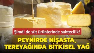 Peynirde niasta, tereyanda bitkisel ya yediriyorlar