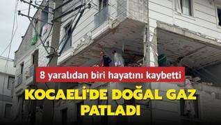 Kocaeli'de doal gaz patlad: 8 yaraldan biri hayatn kaybetti