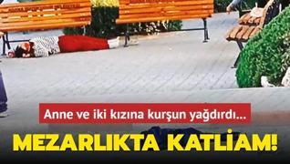 Mezarlkta katliam!