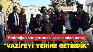 Yenidoan soruturmas savcsndan mesaj: Vazifeyi yerine getirdik