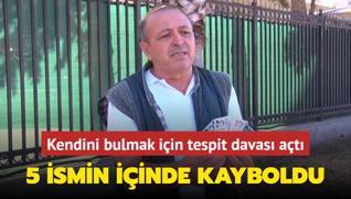 5 ismin iinde kayboldu! Kendini bulmak iin tespit davas at