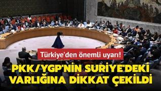 Trkiye'den nemli uyar! PKK/YGP'nin Suriye'deki varlna dikkat ekildi