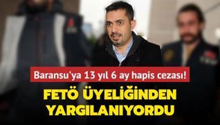 FET yeliinden yarglanyordu... Baransu'ya 13 yl 6 ay hapis cezas!