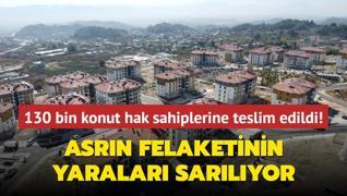 Asrn felaketinin yaralar sarlyor... 130 bin konut hak sahiplerine teslim edildi!