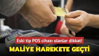 Maliye harekete geti: Eski tip POS cihaz olanlar dikkat!